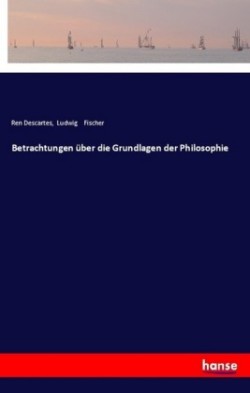 Betrachtungen über die Grundlagen der Philosophie