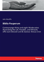 Biblia Pauperum Conteynynge thirty and eight Wodecuttes illustrating the Liif, Parablis, and Miraclis offe oure blessid Lord & Saviour Jhesus Crist