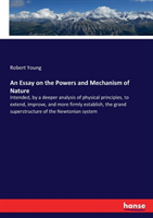 Essay on the Powers and Mechanism of Nature