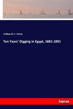 Ten Years' Digging in Egypt, 1881-1891