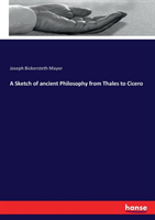 Sketch of ancient Philosophy from Thales to Cicero