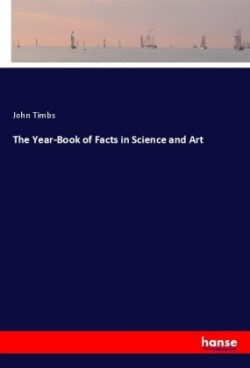 Year-Book of Facts in Science and Art