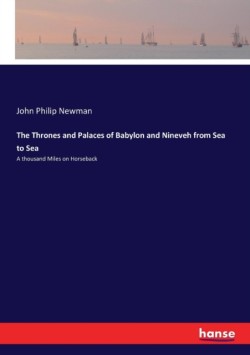 Thrones and Palaces of Babylon and Nineveh from Sea to Sea