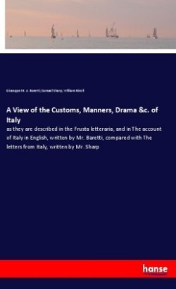 View of the Customs, Manners, Drama &c. of Italy