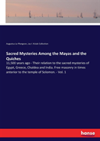 Sacred Mysteries Among the Mayas and the Quiches