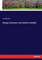 George Jamesone, the Scottish Vandyck