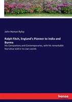 Ralph Fitch, England's Pioneer to India and Burma