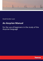 Assyrian Manual for the use of beginners in the study of the Assyrian language