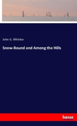 Snow-Bound and Among the Hills