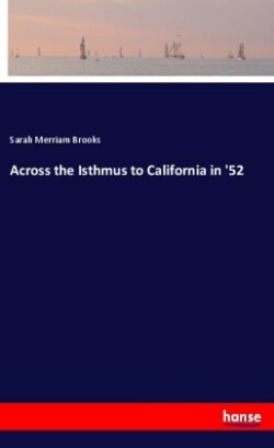 Across the Isthmus to California in '52
