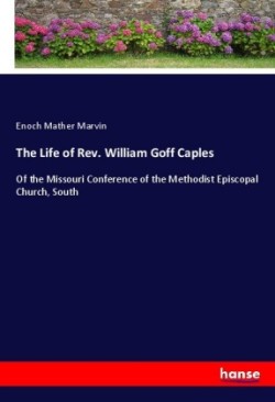 Life of Rev. William Goff Caples