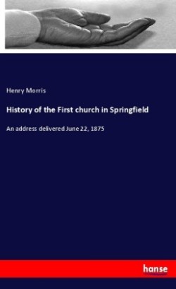 History of the First church in Springfield