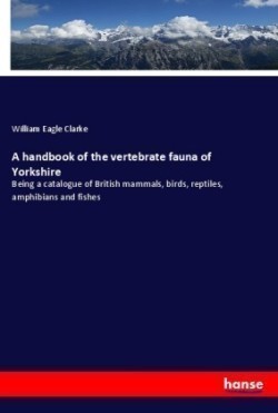 handbook of the vertebrate fauna of Yorkshire