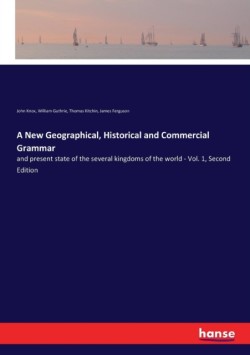 New Geographical, Historical and Commercial Grammar