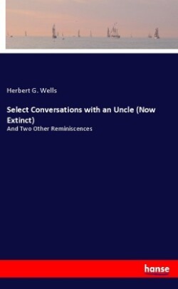 Select Conversations with an Uncle (Now Extinct)