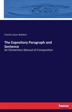 Expository Paragraph and Sentence An Elementary Manual of Composition