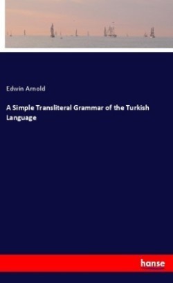 Simple Transliteral Grammar of the Turkish Language