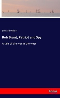 Bob Brant, Patriot and Spy