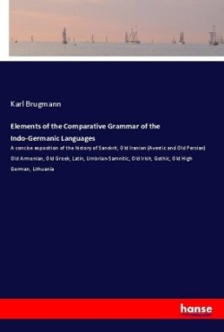 Elements of the Comparative Grammar of the Indo-Germanic Languages