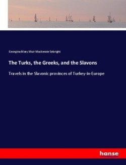 Turks, the Greeks, and the Slavons