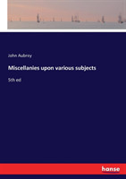 Miscellanies upon various subjects