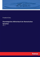 Etymologisches Wörterbuch der Romanischen Sprachen Vol. 1