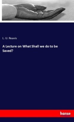 Lecture on What Shall we do to be Saved?