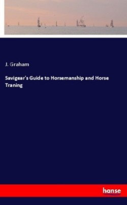 Savigear's Guide to Horsemanship and Horse Traning