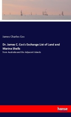 Dr. James C. Cox's Exchange List of Land and Marine Shells