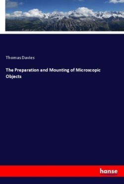 Preparation and Mounting of Microscopic Objects