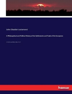 Philosophical and Political History of the Settlements and Trade of the Europeans