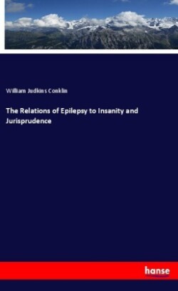 Relations of Epilepsy to Insanity and Jurisprudence