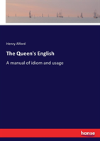 Queen's English A manual of idiom and usage