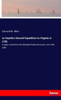 La Fayette's Second Expedition to Virginia in 1781