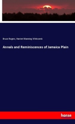 Annals and Reminiscences of Jamaica Plain