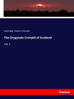 Orygynale Cronykil of Scotland