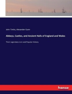 Abbeys, Castles, and Ancient Halls of England and Wales