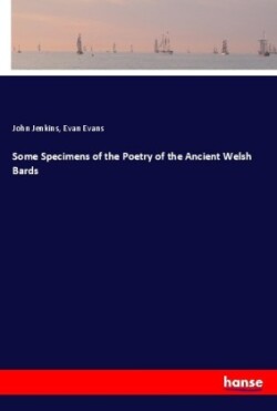 Some Specimens of the Poetry of the Ancient Welsh Bards