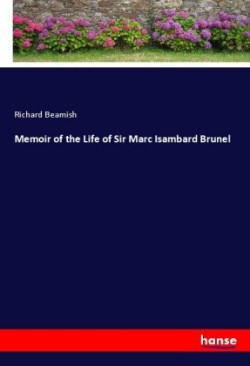 Memoir of the Life of Sir Marc Isambard Brunel