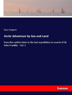 Arctic Adventure by Sea and Land
