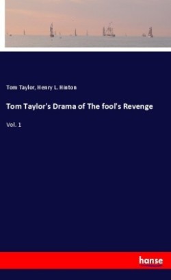 Tom Taylor's Drama of The fool's Revenge