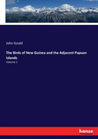 Birds of New Guinea and the Adjacent Papuan Islands