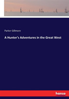 Hunter's Adventures in the Great West