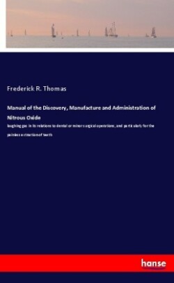 Manual of the Discovery, Manufacture and Administration of Nitrous Oxide