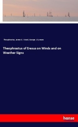 Theophrastus of Eresus on Winds and on Weather Signs