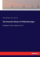 Dramatic Works of Philip Massinger