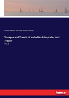 Voyages and Travels of an Indian Interpreter and Trader