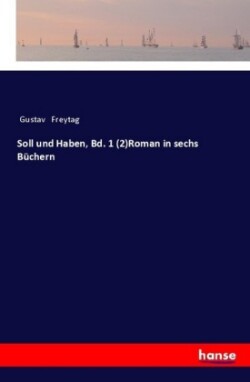 Soll und Haben, Bd. 1 (2)Roman in sechs Büchern
