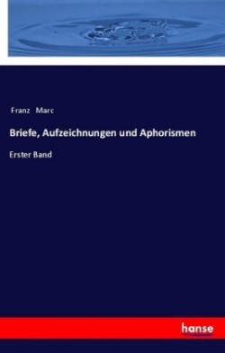 Briefe, Aufzeichnungen und Aphorismen