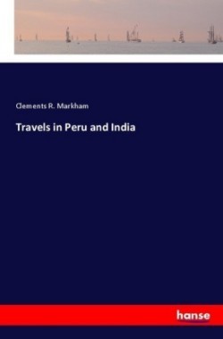 Travels in Peru and India